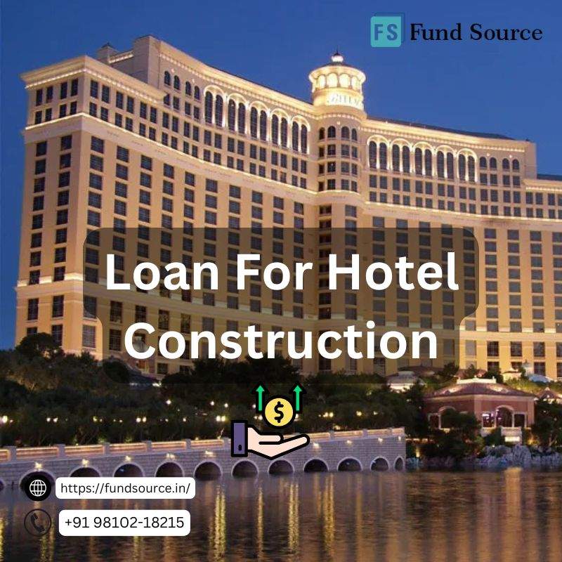 Loans for Hotel Construction