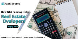 How NPA Funding Helps Real Estate Developer